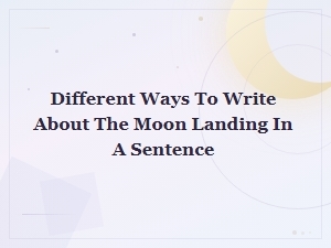 Moon Landing Sentence Examples and Different Ways to Describe the Event