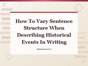 Varying Sentence Structure in Historical Event Writing