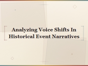 Analyzing Voice Shifts in Historical Event Narratives