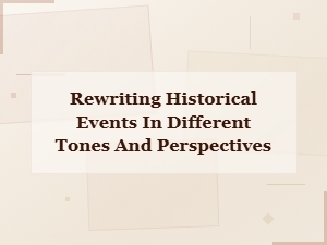 Rewriting History: Shifting Tone and Perspective in Historical Events